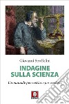 Indagine sulla scienza: Un manuale per scettici e per credenti. E-book. Formato EPUB ebook