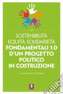 Fondamentali 1.0 d'un progetto politico in costruzione. E-book. Formato EPUB ebook di Maurizio Pallante