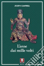 L'eroe dai mille volti. E-book. Formato EPUB ebook