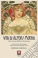 Vita di Alfons Mucha: Nel cuore dell'Art Nouveau. E-book. Formato EPUB ebook