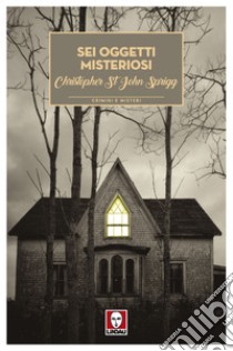 Sei oggetti misteriosi. E-book. Formato EPUB ebook di Christopher St John Sprigg