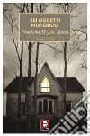 Sei oggetti misteriosi. E-book. Formato EPUB ebook