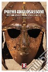 Poemi anglosassoni: Le origini della poesia inglese (VI-X secolo). E-book. Formato PDF ebook