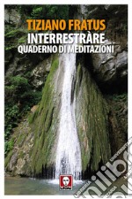 Interrestràre: Quaderno di meditazioni. E-book. Formato PDF