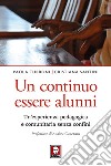 Un continuo essere alunni: Un'esperienza pedagogica e comunitaria senza confini. E-book. Formato EPUB ebook di Paola Turroni