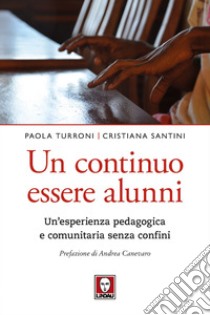 Un continuo essere alunni: Un'esperienza pedagogica e comunitaria senza confini. E-book. Formato PDF ebook di Paola Turroni