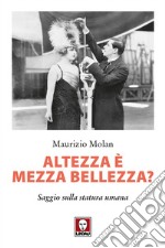 Altezza è mezza bellezza?: Saggio sulla statura umana. E-book. Formato EPUB ebook