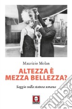 Altezza è mezza bellezza?: Saggio sulla statura umana. E-book. Formato PDF ebook