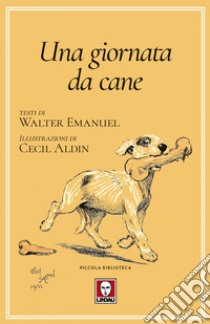 Una giornata da cane: o L’angelo della casa. E-book. Formato EPUB ebook di Walter Emanuel