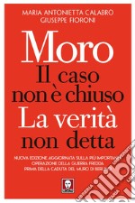 Moro, il caso non è chiuso: La verità non detta. E-book. Formato EPUB ebook