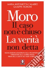 Moro, il caso non è chiuso: La verità non detta. E-book. Formato PDF ebook