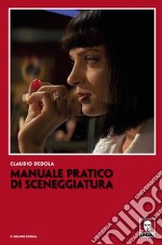 Manuale pratico di sceneggiatura. E-book. Formato EPUB ebook