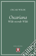 Oscariana: Wilde secondo Wilde. E-book. Formato EPUB ebook