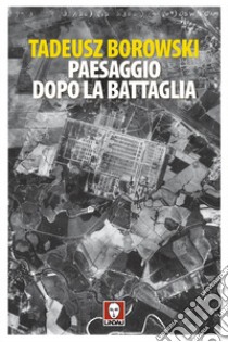 Paesaggio dopo la battaglia. E-book. Formato EPUB ebook di Tadeusz Borowski