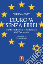 L'Europa senza ebrei: L'antisemitismo e il tradimento dell'Occidente. E-book. Formato EPUB ebook