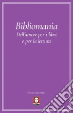 Bibliomania: Dell'amore per i libri e per la lettura. E-book. Formato EPUB ebook