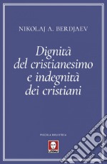 Dignità del cristianesimo e indegnità dei cristiani. E-book. Formato EPUB ebook