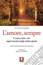 L'amore, sempre: Il senso della vita negli incontri degli ultimi giorni. E-book. Formato EPUB