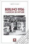 Berlino 1936. I giochi di Hitler. E-book. Formato EPUB ebook