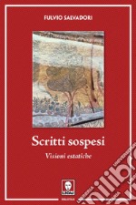 Scritti sospesi: Visioni estatiche. E-book. Formato EPUB ebook