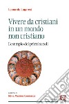 Vivere da cristiani in un mondo non cristiano: L'esempio dei primi secoli. E-book. Formato EPUB ebook