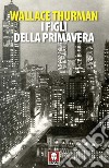 I figli della primavera. E-book. Formato EPUB ebook