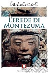 L'erede di Montezuma. E-book. Formato EPUB ebook