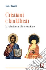 Cristiani e buddhisti: Rivelazione e illuminazione. E-book. Formato EPUB