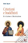 Cristiani e buddhisti: Rivelazione e illuminazione. E-book. Formato EPUB ebook di Ermis Segatti