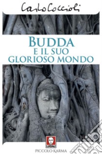 Budda e il suo glorioso mondo. E-book. Formato EPUB ebook di Carlo Coccioli