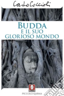 Budda e il suo glorioso mondo. E-book. Formato PDF ebook di Carlo Coccioli