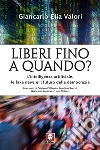 Liberi fino a quando?: L’intelligenza artificiale, le fake news e il futuro della democrazia. E-book. Formato PDF ebook di Giancarlo Elia Valori