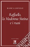 Raffaello, la Madonna Sistina e i russi. E-book. Formato EPUB ebook