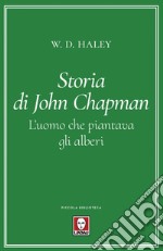 Storia di John Chapman: L'uomo che piantava gli alberi. E-book. Formato EPUB ebook