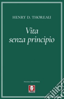 Vita senza principio. E-book. Formato PDF ebook di Henry D. Thoreau