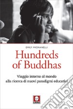 Hundreds of Buddhas: Viaggio intorno al mondo alla ricerca di nuovi paradigmi educativi. E-book. Formato EPUB