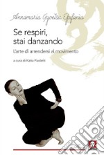 Se respiri, stai danzando: L'arte di arrendersi al movimento. E-book. Formato EPUB ebook