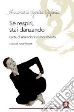 Se respiri, stai danzando: L'arte di arrendersi al movimento. E-book. Formato PDF ebook