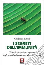 I segreti dell'immunità: Tutto ciò che possiamo imparare dagli animali su igiene e controllo delle infezioni. E-book. Formato EPUB ebook