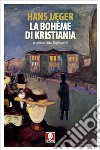 La bohème di Kristiania. E-book. Formato EPUB ebook di Hans Jæger