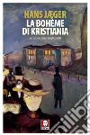 La bohème di Kristiania. E-book. Formato PDF ebook di Hans Jæger