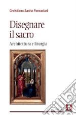 Disegnare il sacro: Architettura e liturgia. E-book. Formato EPUB