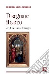 Disegnare il sacro: Architettura e liturgia. E-book. Formato EPUB ebook di Christiano Sacha Fornaciari