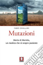 Mutazioni: Storia di Maricia, un medico che si scopre paziente. E-book. Formato EPUB