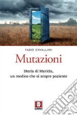 Mutazioni: Storia di Maricia, un medico che si scopre paziente. E-book. Formato PDF ebook