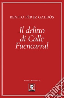 Il delitto di Calle Fuencarral. E-book. Formato PDF ebook di Benito Pérez Galdós