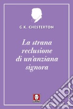 La strana reclusione di un'anziana signora. E-book. Formato EPUB ebook