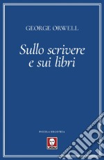 Sullo scrivere e sui libri. E-book. Formato PDF ebook