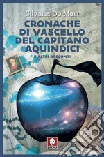 Cronache di vascello del capitano Aquindici: e altri racconti. E-book. Formato EPUB ebook