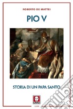 Pio V: Storia di un papa santo. E-book. Formato EPUB ebook